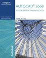 AutoCAD 2008 A Problem Solving Approach