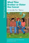 When Your Brother or Sister Has Cancer  A Guide for Teens