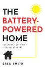 The BatteryPowered Home Foolproof GridTied Lithium Storage