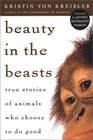 Beauty in the Beasts True Stories of Animals Who Chose to Do Good