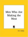 Men Who Are Making the West