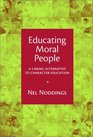 Educating Moral People A Caring Alternative to Character Education