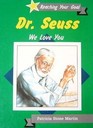 Dr Seuss We Love You