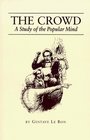 The Crowd: A Study of the Popular Mind