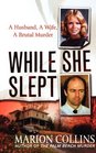 While She Slept A Husband a Wife a Brutal Murder