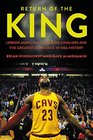 Return of the King LeBron James the Cleveland Cavaliers and the Greatest Comeback in NBA History