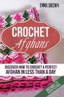 Crochet Afghans Discover How to Crochet a Perfect Afghan in Less Than a Day