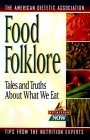 Food Folklore Tales and Truths about What We Eat