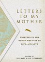 Letters To My Mother Tributes to the Women Who Give Us Lifeand Love
