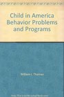 The Child in America Behavior Problems  Programs