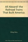 All Aboard the Railroad Trains That Built America