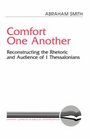 Comfort One Another Reconstructing the Rhetoric and Audience of 1 Thessalonians