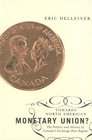 Towards North American Monetary Union The Politics and History of Canada's Exchange Rate Regime