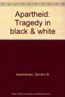 Apartheid Tragedy in black  white