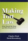 Making Tort Law What Should Be Done and Who Should Do It