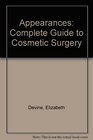 Appearances Complete Guide to Cosmetic Surgery