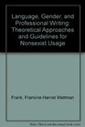 Language Gender and Professional Writing Theoretical Approaches and Guidelines for Nonsexist Usage