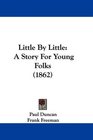 Little By Little A Story For Young Folks