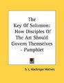 The Key Of Solomon How Disciples Of The Art Should Govern Themselves  Pamphlet