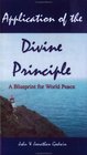 Application of the Divine Principle A Blueprint for World Peace