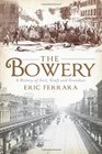 The Bowery A History of Grit Graft and Grandeur