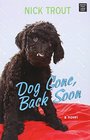 Dog Gone, Back Soon