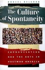 The Culture of Spontaneity  Improvisation and the Arts in Postwar America