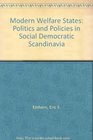 Modern Welfare States Politics and Policies in Social Democratic Scandinavia
