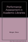 Performance Assessment in Academic Libraries