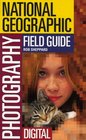 The National Geographic Field Guide to Photography Digital