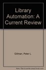 Library Automation A Current Review