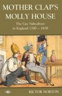 Mother Clap's Molly House The Gay Subculture in England 17001830