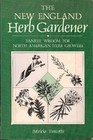 The New England Herb Gardener Yankee Wisdom for North American Herb Growers