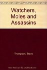 Watchers Moles and Assassins