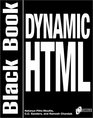 Dynamic HTML Black Book The Web Professional's Guide to Using and Interacting with Dynamic HTML