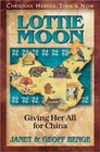 Lottie Moon: Giving Her All for China (Christian Heroes: Then & Now, Bk 16)
