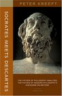 Socrates Meets Descartes: The Father of Philosophy Analyzes the Father of Modern Philosophy's Discourse on Method