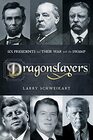 Dragonslayers Six Presidents and Their War with the Swamp