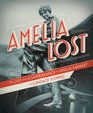 Amelia Lost The Life and Disappearance of Amelia Earhart