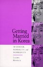 Getting Married in Korea Of Gender Morality and Modernity