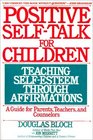 Positive SelfTalk for Children  Teaching SelfEsteem Through Affirmations A Guide For Parents Teachers And Counselors