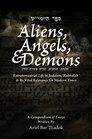 Aliens Angels and Demons Extraterrestrial Life in Judaism/Kabbalah and its Relevance for Modern Times