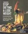 Prevention's Stop Dieting  Lose Weight Cookbook: Featuring the 7-Step Get-Slim Plan That Really Works