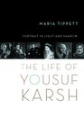 PORTRAIT IN LIGHT AND SHADOW The Life of Yousuf Karsh