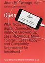 iGen The 10 Trends Shaping Today's Young Peopleand the Nation