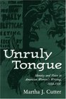 Unruly Tongue Identity and Voice in American Women's Writing 18501930