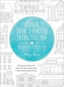 Love the House You're In: 40 Ways to Improve Your Home and Change Your Life