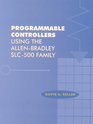 Programmable Controllers Using the Allen Bradley SLC500 Family