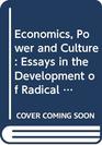 Economics Power and Culture Essays in the Development of Radical Institutionalism