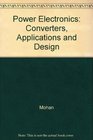 Power Electronics Converters Applications and Design